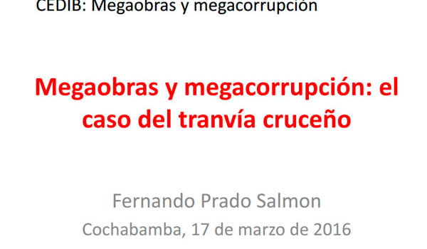 03 Megaobras y megacorrupción: el caso del tranvía cruceño 03 Megaobras y megacorrupción: el caso del tranvía cruceño