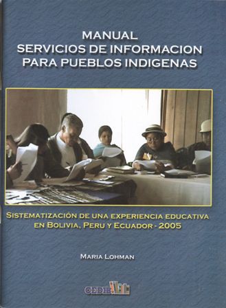 Manual servicios de información para pueblos indígenas: Sistematización de una experiencia educativa en Bolivia, Perú y Ecuador – 2005