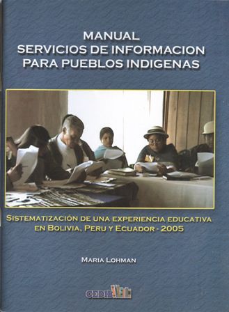 Manual servicios de información para pueblos indígenas | Sistematización de una experiencia educativa en Bolivia, Perú y Ecuador 2005