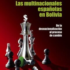 Las multinacionales españolas en Bolivia: De la desnacionalización al proceso de cambio