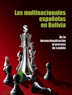 Las multinacionales españolas en Bolivia: De la desnacionalización al proceso de cambio