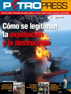 Petropress 21 | Cómo se legitiman la expoliación y la destrucción