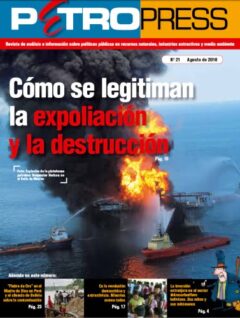 Petropress 21: Cómo se legitiman la expoliación y la destrucción