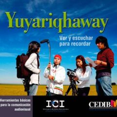 Yuyariqhaway | ver y escuchar para recordar | Herramientas básicas para la comunicación audiovisual
