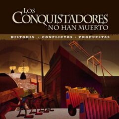 Guía didáctica: Los conquistadores no han muerto. Serie de documentales sobre la gran minería