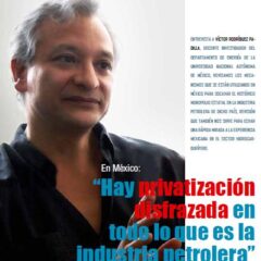 MÉXICO: “Hay privatización disfrazada en todo lo que es la industria petrolera” (Petropress 23, 1.11)