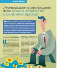 Argentina: ¿Provincialización o extranjerización de los recursos extractivos del subsuelo de la República? (Petropress 7, octubre 2007)