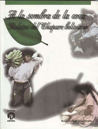 A la sombra de la coca. Relatos del Chapare boliviano