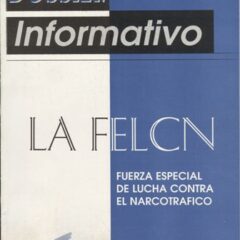 La FELCN : Fuerza Especial de Lucha Contra el Narcotráfico.