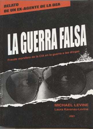 La guerra falsa. Fraude mortífero de la CIA en la guerra a las drogas