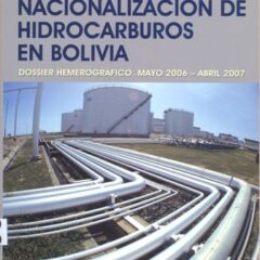 Dossier hemerográfico. Nacionalización de los hidrocarburos, mayo 2006 – abril 2007