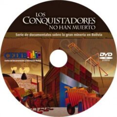 Los conquistadores no han muerto: Serie de Documentales sobre la gran minería