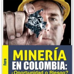 «Minería en Colombia Fundamentos para superar el modelo extractivista» (2013)
