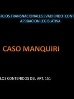 Caso Manquiri: beneficios transnacionales evadiendo contratos de aprobación legislativa
