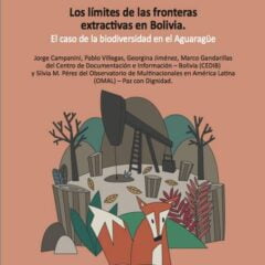 Los límites de las fronteras extractivas en Bolivia | El caso de la biodiversidad en el Aguaragüe.