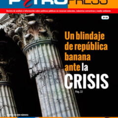 Petropress Nº 34: Un blindaje de república banana frente a la crisis
