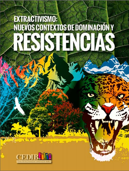 Extractivismos | Nuevos contextos de dominación y resistencias
