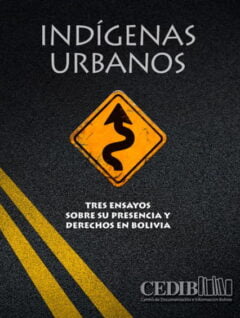 Indígenas urbanos | Tres ensayos sobre su presencia y derechos en Bolivia