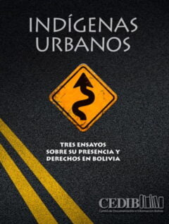 Indígenas urbanos. Tres ensayos sobre su presencia y derechos en Bolivia