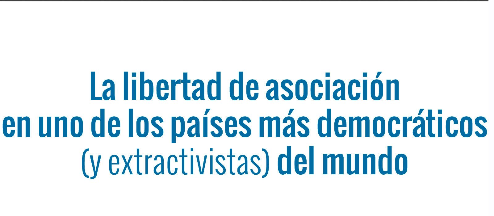 La Libertad de Asociación en uno de los países más democráticos (y extractivistas) del mundo (19.10.2015)