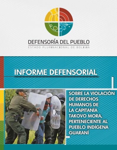 Informe Defensoría del Pueblo Bolivia. Sobre la violación de derechos humanos de la Capitanía Takovo Mora.
