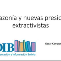 Amazonía y nuevas presiones extractivistas (26.2.16)