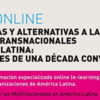 Curso online Resistencias y Alternativas a las empresas transnacionales en América Latina. Aprendizajes de una Década Convulsa
