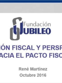 Situación Fiscal y perspectivas hacia el Pacto Fiscal (René Martínez, Fund. Jubileo)