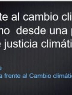Retos frente al Cambio Climático y el Extractivismo (Teresa Hosse, PBCC)