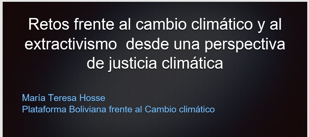 Retos frente al Cambio Climático y el Extractivismo (Teresa Hosse, PBCC)