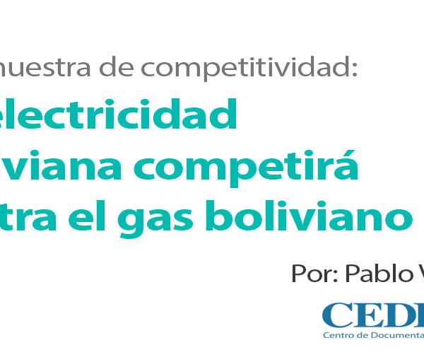 Una muestra de competitividad: La electricidad boliviana competirá contra el gas boliviano (CEDIB, 2.3.17) Una muestra de competitividad: La electricidad boliviana competirá contra el gas boliviano (CEDIB, 2.3.17)