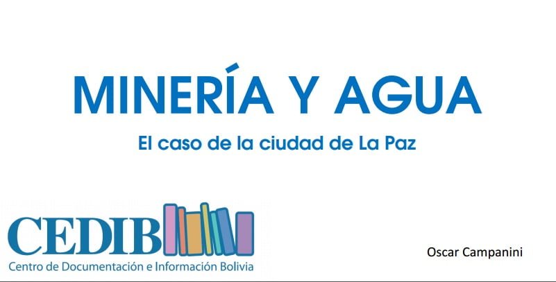 Contaminación del agua por minería en Bolivia. Oscar Campanini, CEDIB.