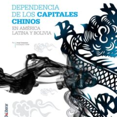 Dependencia de los capitales chinos en América latina y Bolivia (DeLiberar 01, 07.17)