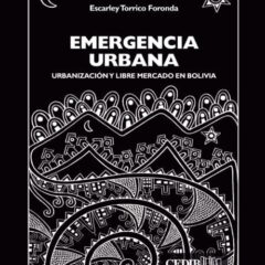 Emergencia urbana | Urbanización y libre mercado en Bolivia