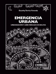 Emergencia urbana | Urbanización y libre mercado en Bolivia