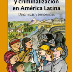 Minería, violencia y criminalización en América Latina. Dinámicas y tendencias (OCMAL)