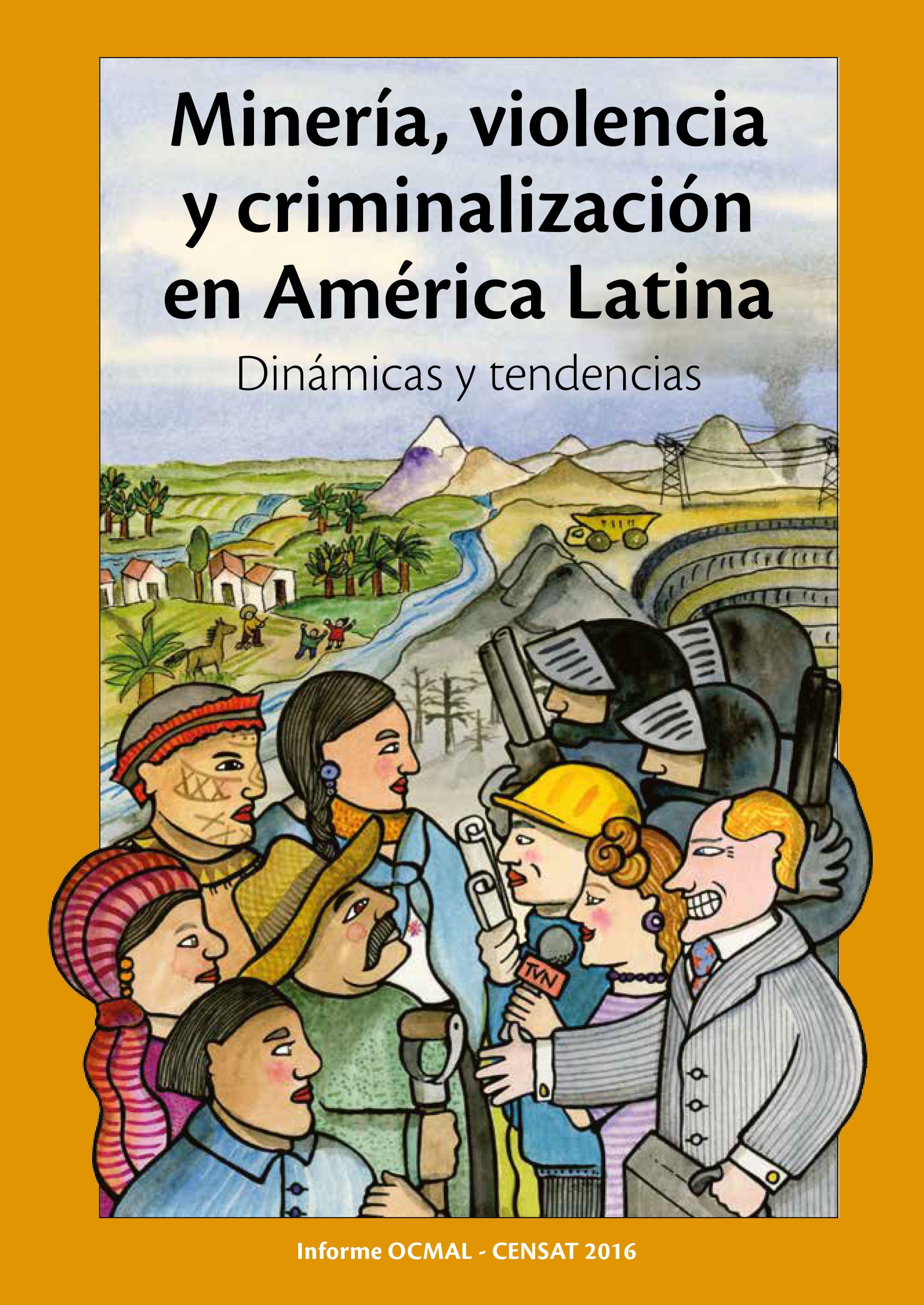 Minería, violencia y criminalización en América Latina. Dinámicas y tendencias (OCMAL)