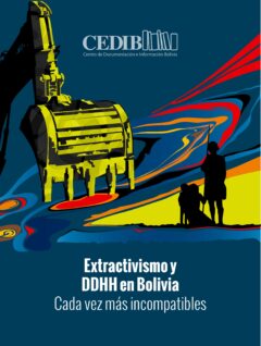 Extractivismo y DDHH en Bolivia cada vez más incompatibles | Dossier