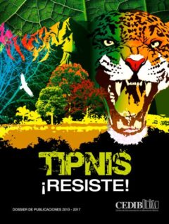 ¡TIPNIS Resiste! 2010 al 2017 | Dossier