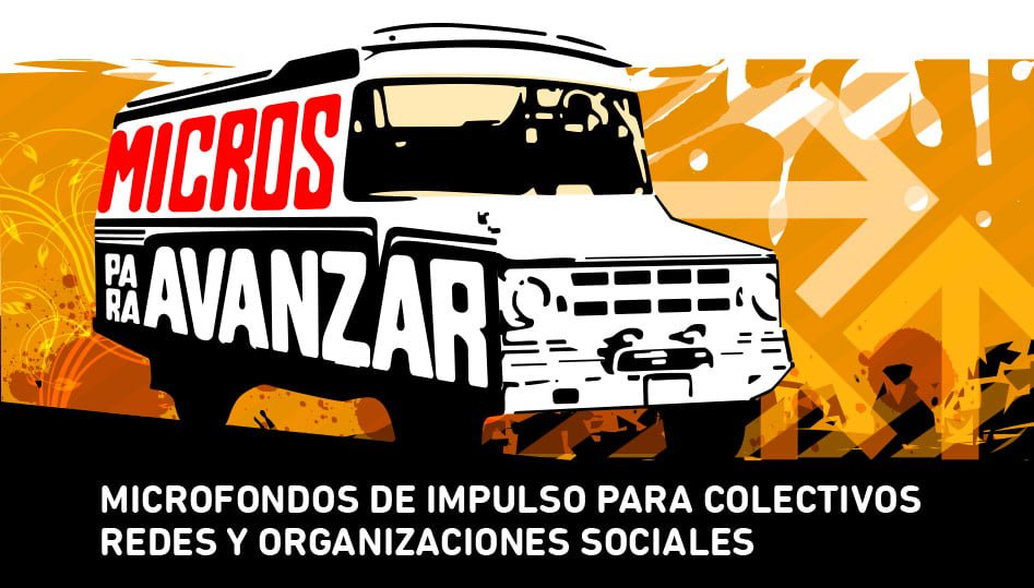 “MICROS PARA AVANZAR” MICROFONDOS DE IMPULSO PARA COLECTIVOS, REDES Y ORGANIZACIONES SOCIALES