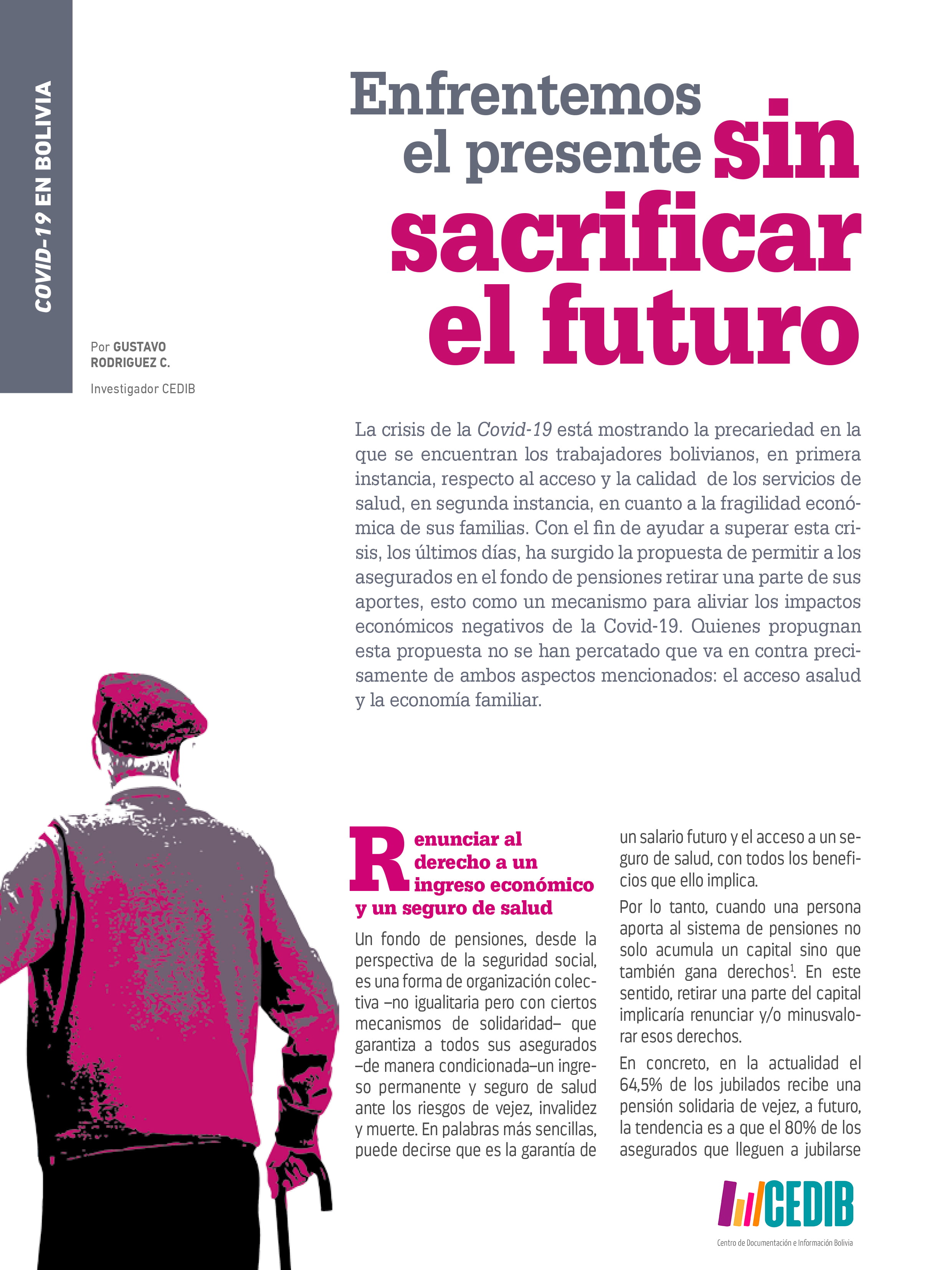 ENFRENTEMOS EL PRESENTE SIN SACRIFICAR EL FUTURO. Respecto a la propuesta de retirar recursos del fondo de pensiones por la crisis de la Covid-19