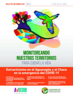 Monitoreando nuestros territorios para cuidar la vida – Boletín CONTIOCAP #2: Extractivismo en el Aguaragüe en medio de la emergencia del COVID19