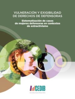 Mujeres defensoras en contextos de extractivismo