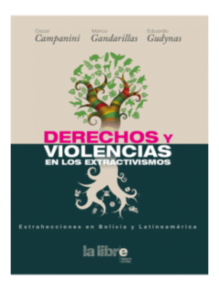 Violencias y derechos en los extractivismos. Extrahecciones en Bolivia y América Latina