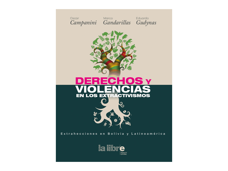 Violencias y derechos en los extractivismos. Extrahecciones en Bolivia y América Latina