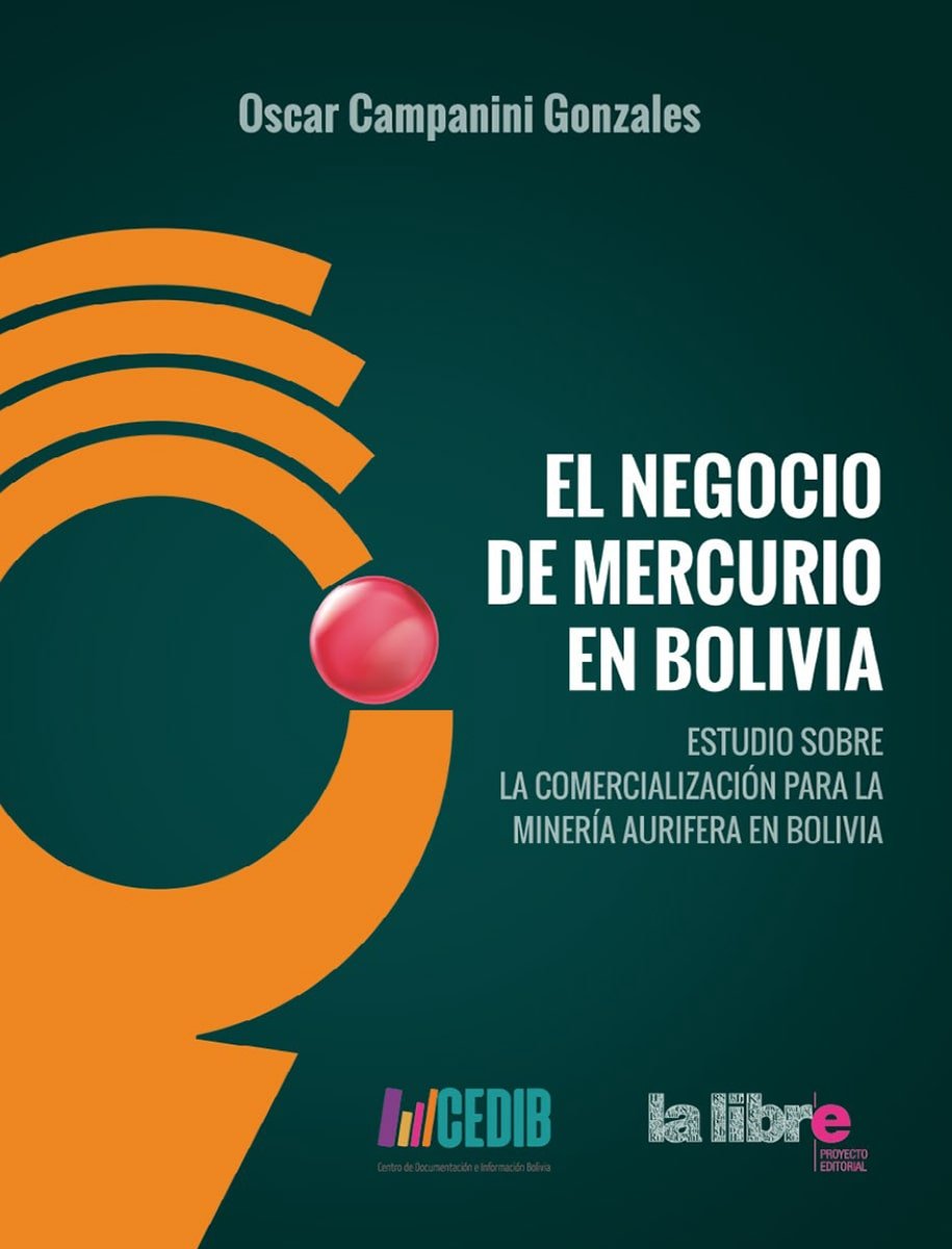 El negocio del mercurio en Bolivia: Estudio sobre su comercialización para la minería aurífera en Bolivia 