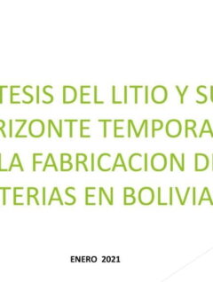 Sintesis del Litio y su horzonte temporal de la fabricación de baterias en Bolivia (25.1.21)