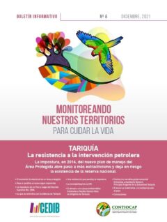 Monitoreando nuestros territorios para cuidar la vida – Boletín CONTIOCAP #6: Tariquía, La resistencia a la intervención petrolera