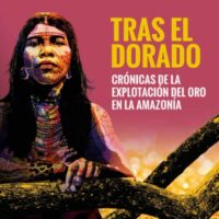 Tras el dorado, libro de crónicas sobre explotación del oro en Amazonía se presenta en Santa Cruz