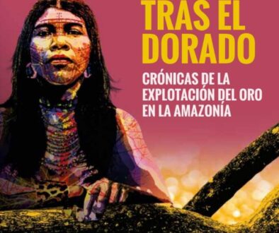 Tras el dorado. Crónicas de la explotación de oro en la amazonía